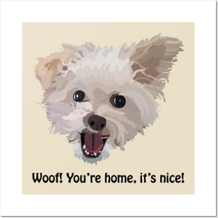 Woof! You're Home it's Nice! Posters and Art